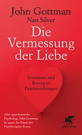 Kartonierter Einband Die Vermessung der Liebe von John Gottman, Nan Silver