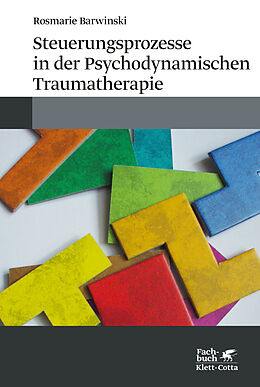 Kartonierter Einband Steuerungsprozesse in der Psychodynamischen Traumatherapie von Rosmarie Barwinski