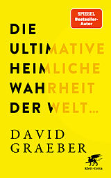 Fester Einband Die ultimative heimliche Wahrheit der Welt ... von David Graeber