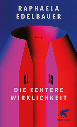 Fester Einband Die echtere Wirklichkeit von Raphaela Edelbauer