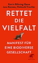 Kartonierter Einband Rettet die Vielfalt von Katrin Böhning-Gaese, Jens Kersten, Helmuth Trischler