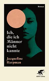 Fester Einband Ich, die ich Männer nicht kannte von Jacqueline Harpman