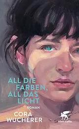 Fester Einband All die Farben, all das Licht von Cora Wucherer