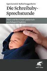 Fester Einband Die Schreibaby-Sprechstunde von Egon Garstick, Raffael Guggenheim
