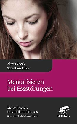 Fester Einband Mentalisieren bei Essstörungen (Mentalisieren in Klinik und Praxis, Bd. 8) von Almut Zeeck, Sebastian Euler