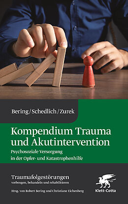 Fester Einband Kompendium Trauma und Akutintervention (Traumafolgestörungen, Bd. 5) von Robert Bering, Claudia Schedlich, Gisela Zurek