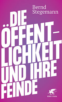 Fester Einband Die Öffentlichkeit und ihre Feinde von Bernd Stegemann