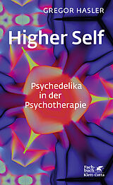 Fester Einband Higher Self - Psychedelika in der Psychotherapie von Gregor Hasler