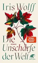 Kartonierter Einband Die Unschärfe der Welt von Iris Wolff