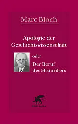 Kartonierter Einband (Kt) Apologie der Geschichtswissenschaft oder Der Beruf des Historikers von Marc Bloch