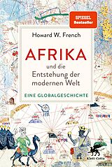 Fester Einband Afrika und die Entstehung der modernen Welt von Howard W. French
