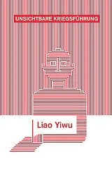 Fester Einband Unsichtbare Kriegsführung von Liao Yiwu