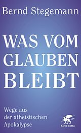 Fester Einband Was vom Glauben bleibt von Bernd Stegemann