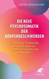 Kartonierter Einband (Kt) Die neue Psychosomatik der Körperbeschwerden von Peter Henningsen