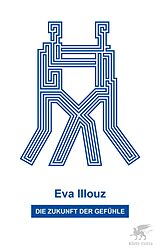 Fester Einband Die Zukunft der Gefühle von Eva Illouz