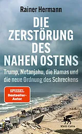 Kartonierter Einband Die Zerstörung des Nahen Ostens von Rainer Hermann