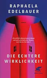 Kartonierter Einband Die echtere Wirklichkeit von Raphaela Edelbauer