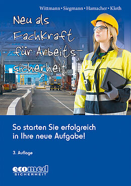 E-Book (epub) Neu als Fachkraft für Arbeitssicherheit von Andreas Wittmann, Silvester Siegmann, Werner Hamacher