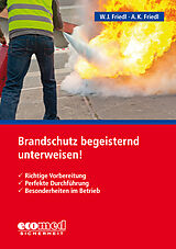 Kartonierter Einband Brandschutz begeisternd unterweisen! von Wolfgang J. Friedl, Anja K. Friedl