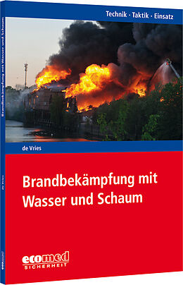 Kartonierter Einband Brandbekämpfung mit Wasser und Schaum von Holger de Vries