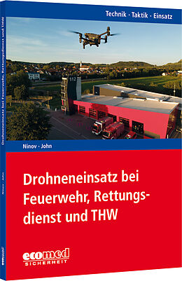 Kartonierter Einband Drohneneinsatz bei Feuerwehr, Rettungsdienst und THW von Nico Ninov, Sabrina John