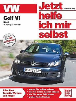 Kartonierter Einband VW Golf VI Diesel - ab Modelljahr 2009/2010 von Dieter Korp