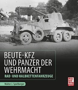 Fester Einband Beute-Kfz und Panzer der Wehrmacht von Walter J. Spielberger