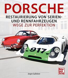 Fester Einband Porsche - Restaurierung von Serien-und Rennfahrzeugen von Jürgen Gaßebner