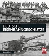 Fester Einband Deutsche Eisenbahngeschütze von Gerhard Taube