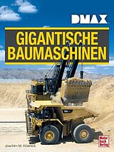Fester Einband DMAX Gigantische Baumaschinen von Joachim M. Köstnick