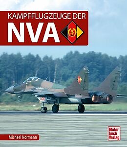 Fester Einband Kampfflugzeuge der NVA von Michael Normann
