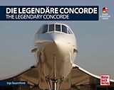 Kartonierter Einband Die Legendäre Concorde/ The Legendary Concorde von Ingo Bauernfeind