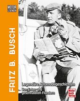 Fester Einband Motorlegenden - Fritz B. Busch von Fritz B. Busch, Christian Steiger