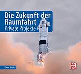 Fester Einband Die Zukunft der Raumfahrt von Eugen Reichl