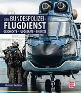 Fester Einband Der Bundespolizei-Flugdienst von Christian Rastätter