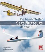 Fester Einband Die berühmtesten Segelflugzeuge der Welt von Georg Brütting, Alexander Willberg