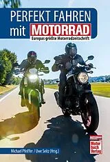 Kartonierter Einband Perfekt fahren mit MOTORRAD von Uwe Seitz (Hrsg.), Michael Pfeiffer
