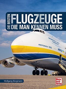 Fester Einband Die besten Flugzeuge, die man kennen muss von Wolfgang Borgmann