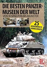 Kartonierter Einband Die besten Panzermuseen der Welt von Alexander Losert