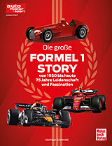 Fester Einband Die große Formel 1 Story von 1950 bis heute von Michael Schmidt