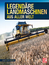 Fester Einband Legendäre Landmaschinen aus aller Welt von Joachim M. Köstnick
