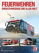 Fester Einband Feuerwehren - Einsatzfahrzeuge aus aller Welt von Joachim M. Köstnick