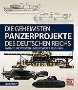 Fester Einband Die geheimsten Panzerprojekte des Deutschen Reichs von Leon Reuter