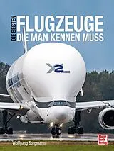 Fester Einband Die besten Flugzeuge, die man kennen muss von Wolfgang Borgmann
