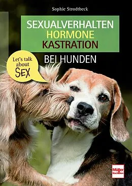 E-Book (epub) Sexualverhalten - Hormone - Kastration bei Hunden von Sophie Strodtbeck