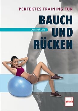 Kartonierter Einband Perfektes Training für Bauch und Rücken von Christoph Delp