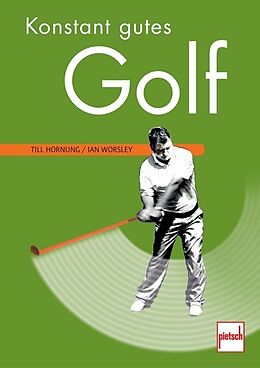 Kartonierter Einband Konstant gutes Golf von Till Hornung, Ian Worsley