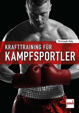 Kartonierter Einband Krafttraining für Kampfsportler von Christoph Delp