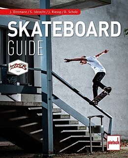 Kartonierter Einband Skateboard Guide von Dennis Scholz, Julius Dittmann, Stefan Isbrecht