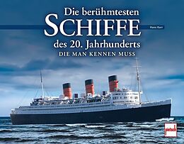 Fester Einband Die berühmtesten Schiffe des 20. Jahrhunderts von Hans Karr